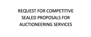 REQUEST FOR COMPETITIVE SEALED PROPOSALS FOR AUCTIONEERING SERVICES